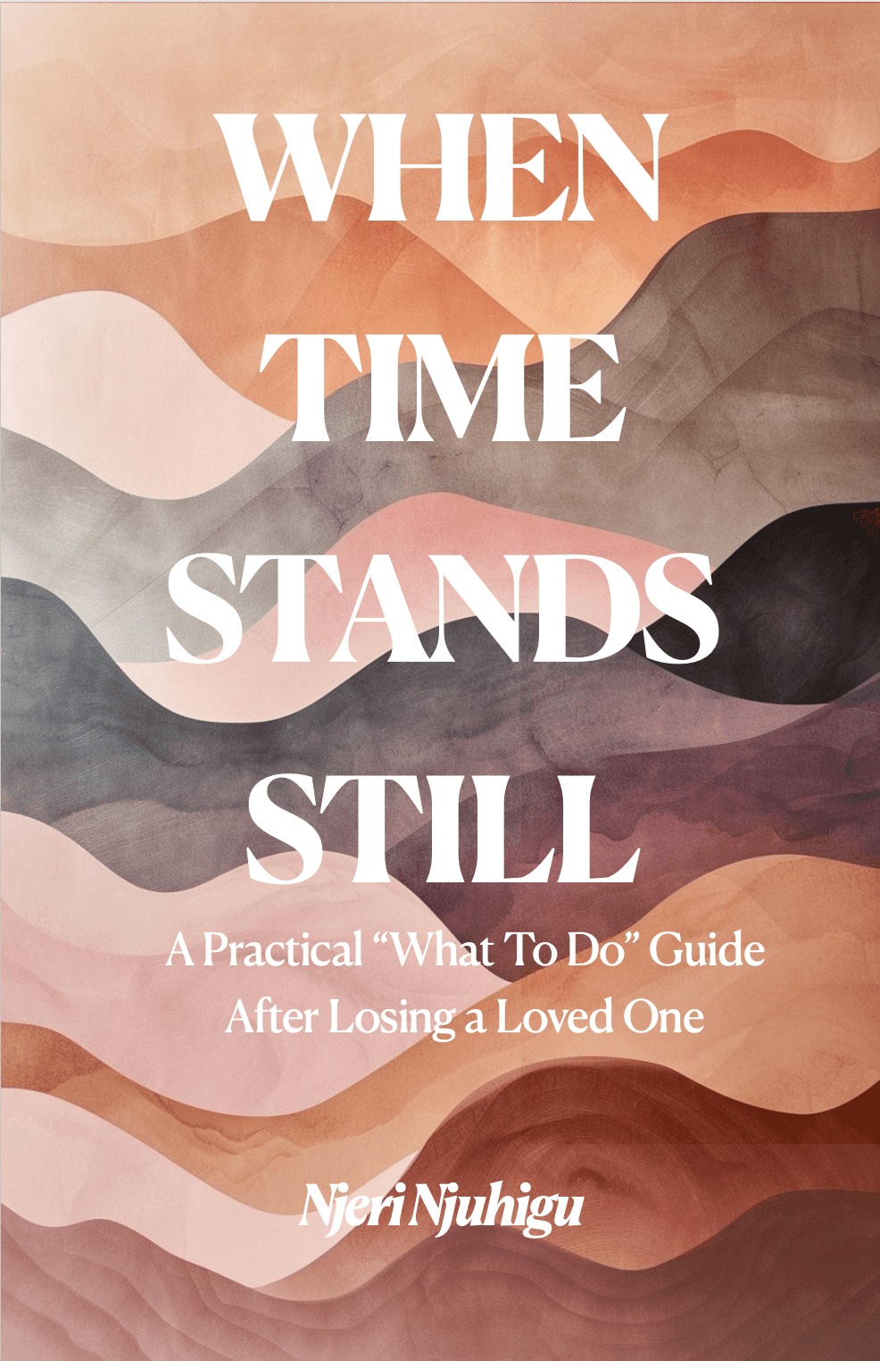 When Time Stands Still: Practical "What To Do" Guide After Losing a Loved one