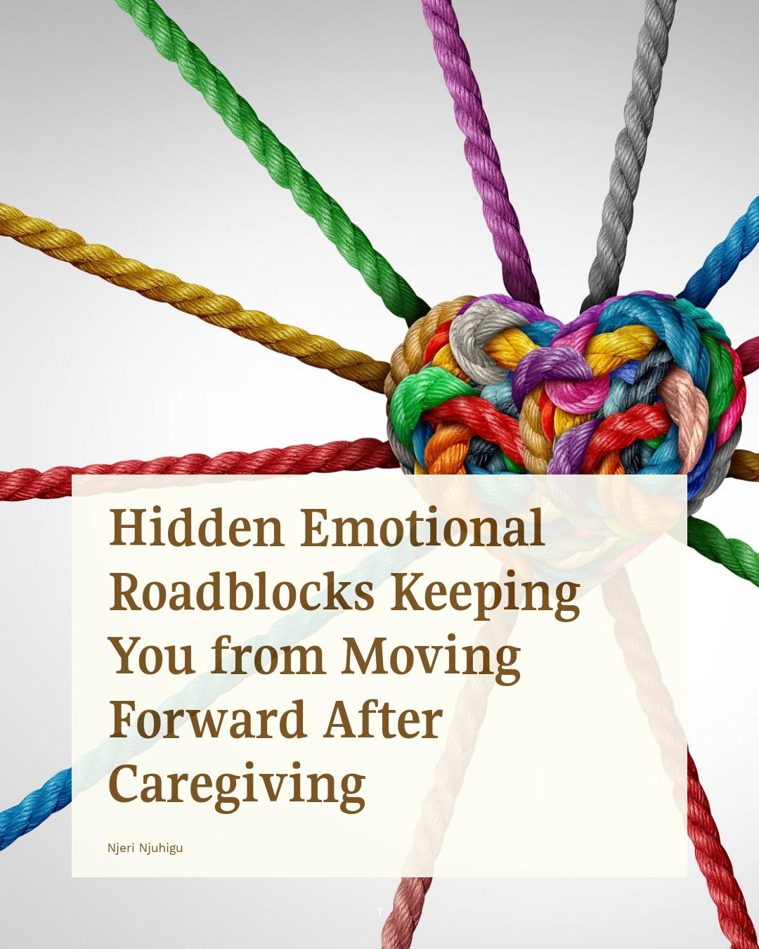Hidden Emotional Roadblocks Keeping You From Moving Forward After Caregiving